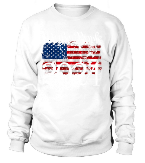 We The People 2024 Amercan Flag 2024 Election Women's Sweatshirt