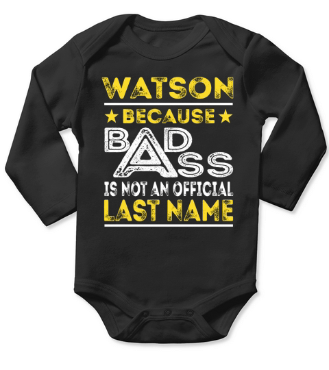 WATSON Because BADASS is not an Official Last Name Shirts Long Sleeve Baby One-Piece