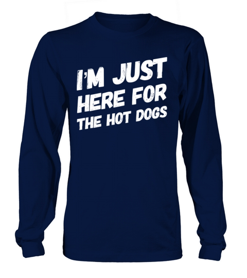 Im Just Here For The Hot Dogs Women's Long Sleeve