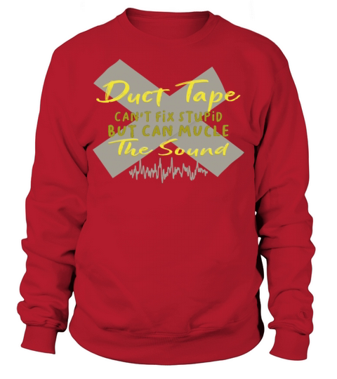 Duct tape cant fix stupid but can mucle the sound Men's Sweatshirt