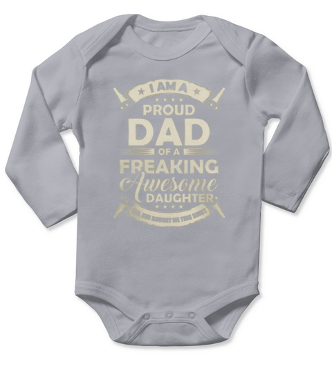 Proud Dad of Freaking Awesome Daughter Family Long Sleeve Baby One-Piece