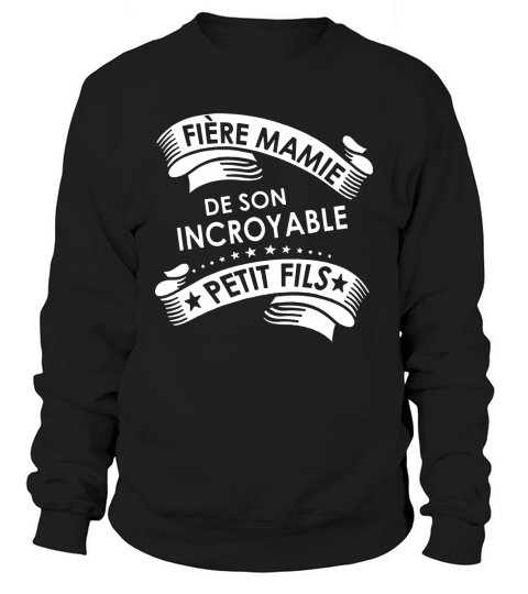 FIERE MAMIE DE SON INCROYABLE PETIT FILS Sweatshirt Unisex
