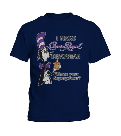 Dr Seuss I make Crown Royal disappear whats your Superpower Kids T-Shirt