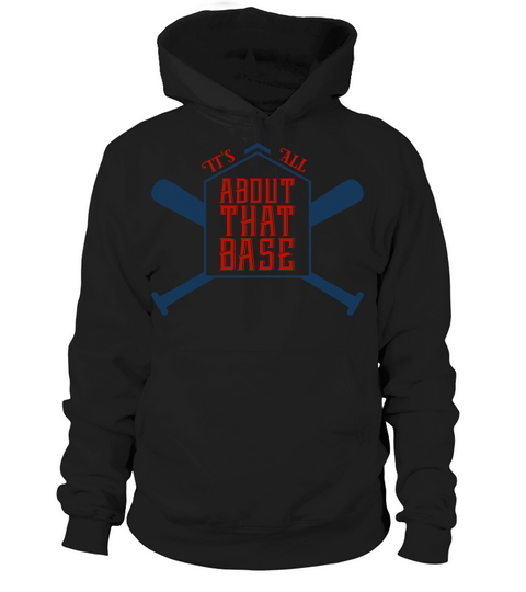 Baseball Quotes & Sayings - Its All About That Base Women's Hoodie