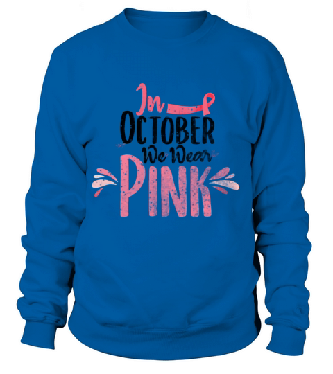 In October We Wear Pink Women's Sweatshirt