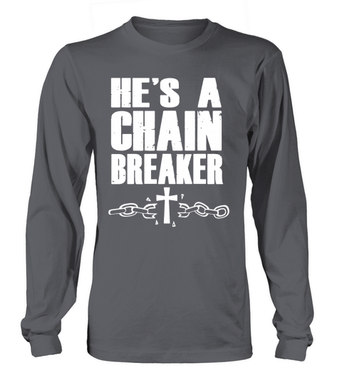 Hes a Chain Breaker Christian Religious T-shirt Long sleeved Unisex