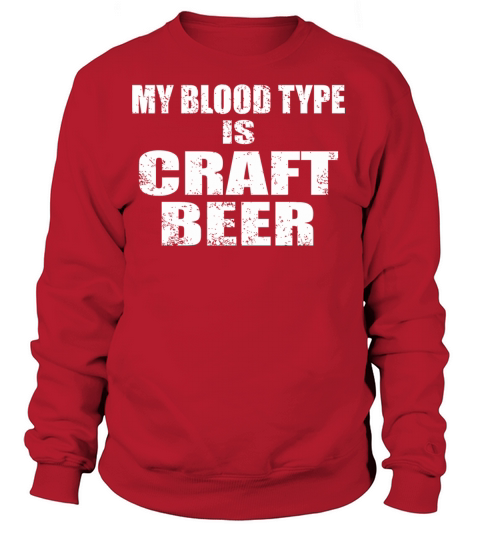 Craft beer - my blood type is craft beer Women's Sweatshirt