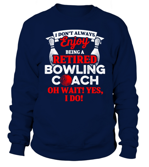 Bowling Coach Retired Player Team Instructor DA1 Women's Sweatshirt