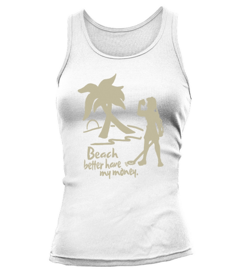 beach better have my money Tank top Woman