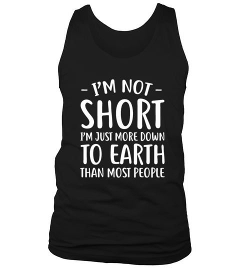 Short People Gifts Funny Im Not Short Tank Top Unisex