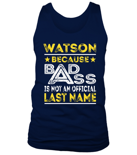 WATSON Because BADASS is not an Official Last Name Shirts Tank Top Unisex