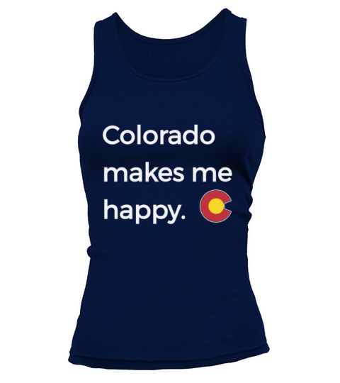 Colorado Makes Me Happy Shirt Native CO State Pride Tank top Woman