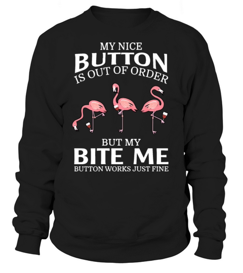 my nice button is out of order but my bite me butt Women's Sweatshirt