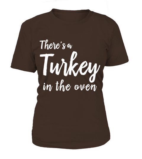 Theres a Turkey in the oven shirt - Thanksgiving Women's T-Shirt