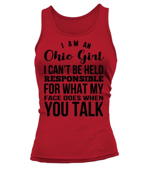 I am an Ohio Girl Cant Be Held Responsible For What My Face Does When You Talk Tank top Woman