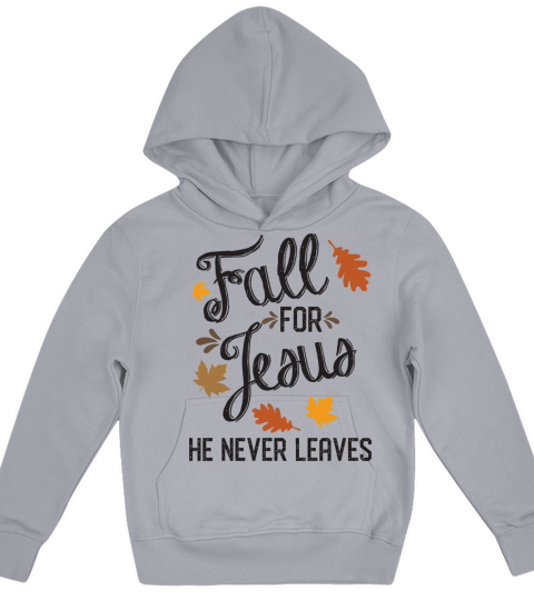 Fall For Jesus He Never Leaves Christian Kids Hoodie
