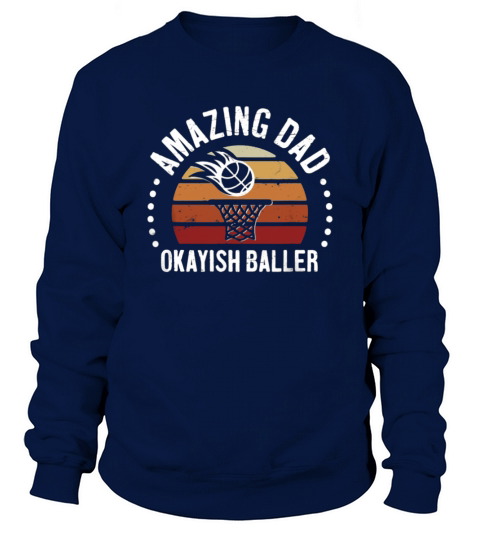 Amazing Dad Okayish Baller Best Father OK Basketball Men's Sweatshirt