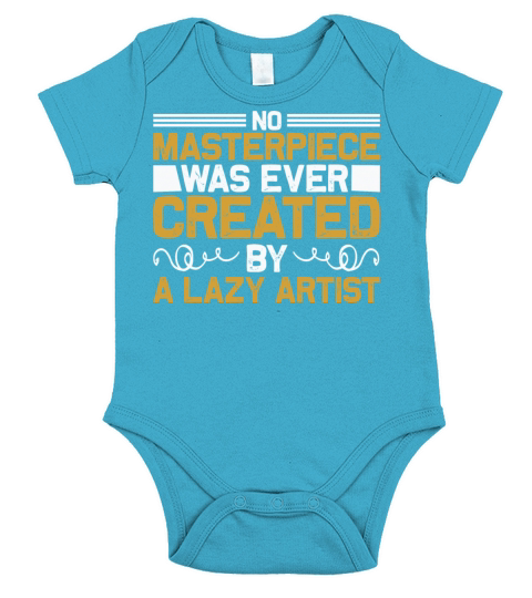 No masterpiece was ever created by a lazy artist Short Sleeve Baby One-Piece