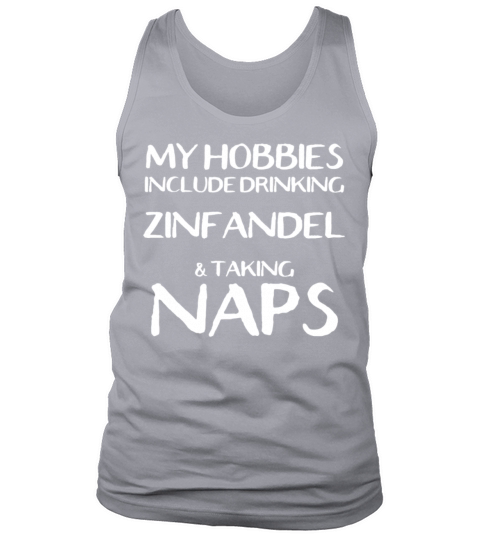 My Hobbies Are Drinking Zinfandel And Naps Men's Tank Top