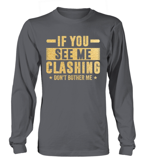 If You See Me Clashing Don t Bother Me Clash Women's Long Sleeve