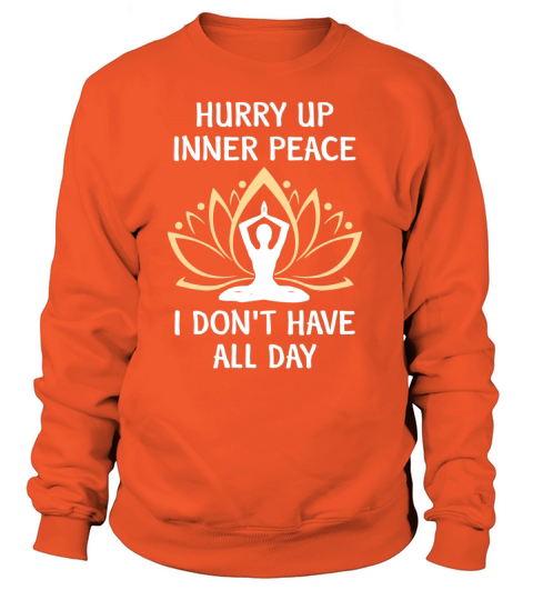 Yoga - Hurry Up Inner Peace - I Dont Have All Day Women's Sweatshirt