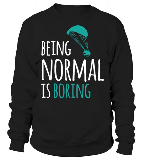 Paramotor - Being Normal is boring Sweatshirt Unisex