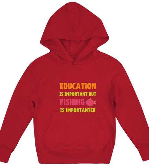 Education Is Important But Fishing Is Importanter Kids Hoodie