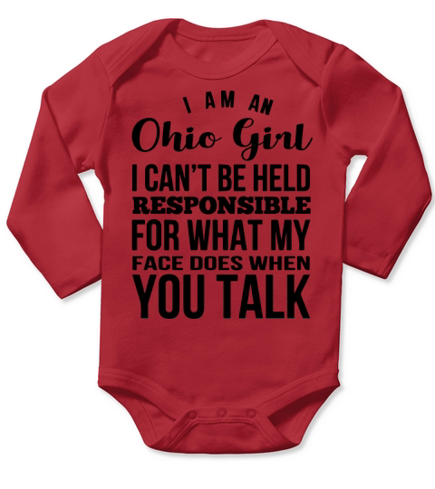 I am an Ohio Girl Cant Be Held Responsible For What My Face Does When You Talk Long Sleeve Baby One-Piece
