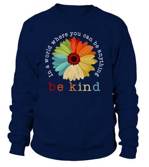 Daisy In A World Where You Can Be Anything Be Kind Men's Sweatshirt