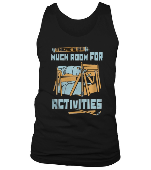 Theres so much room for Activities Tshirt Tank Top Unisex