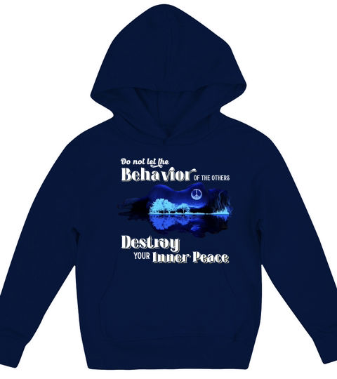 Guitar Do Not Let The Behavior Of The Others Destroy Your Inner Peace Kids Hoodie