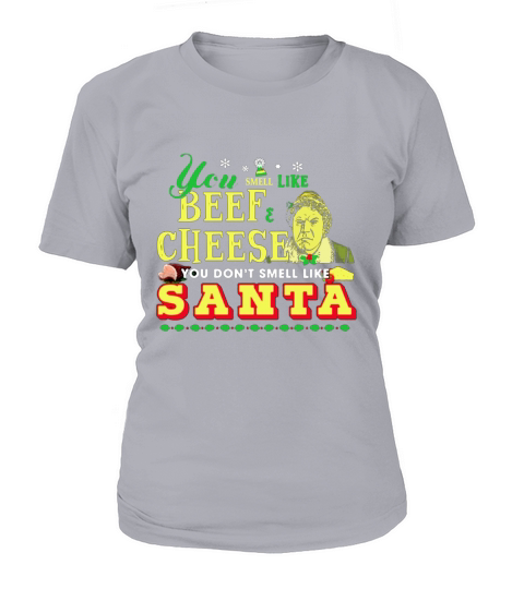 You Smell Like Beef Cheese You Dont Smell Like Santa - Sweat Shirt T-Shirt Woman