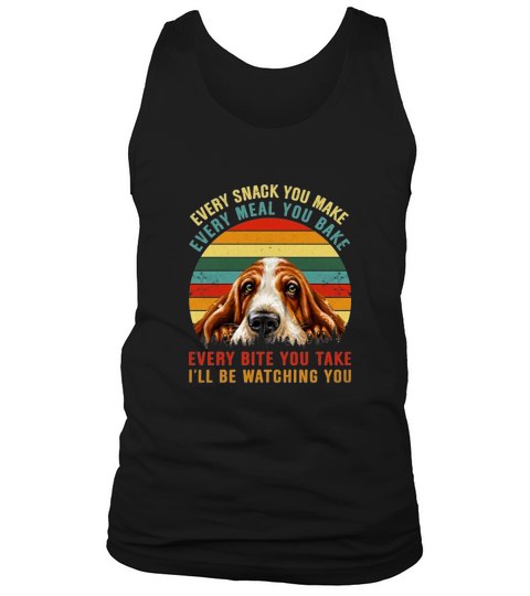 Vintage Every Snack You Make Every Meal You Bake Ill Be Watching You Funny Basset Hound KeyVic Tank Top Unisex