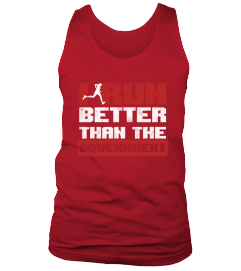 I Run Better Than The Government Funny Running Men's Tank Top
