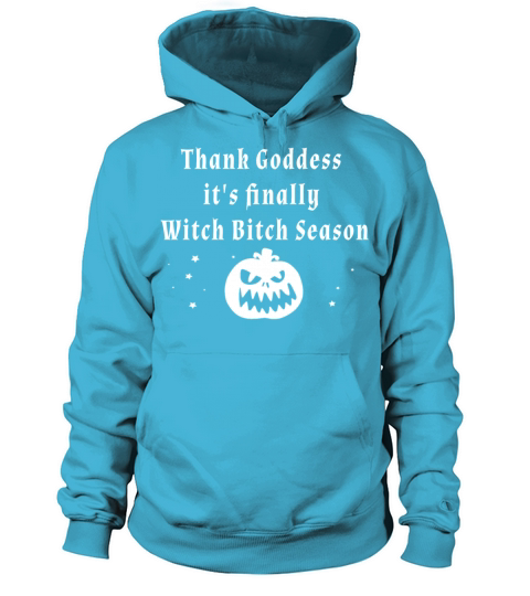 Thank Goddess it s finally Witch Bitch Season Women's Hoodie