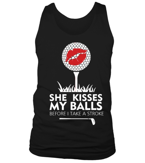 Golf - she kisses my balls before i take a strok Men's Tank Top