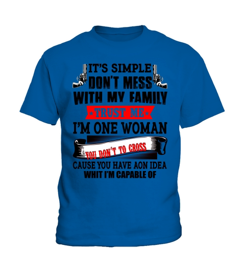 Dont Mess With My Family Im One Woman You Dont Want to Cross Kids T-Shirt