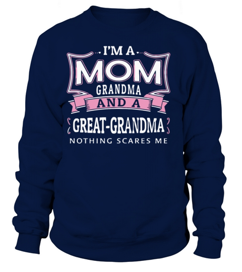 Im a mom grandma and a great-grandma Women's Sweatshirt