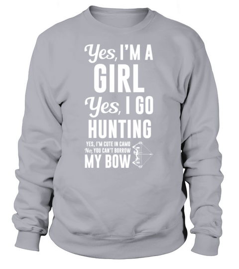 Im a Girl Yes I Go Hunting Cant Borrow My Bow Men's Sweatshirt
