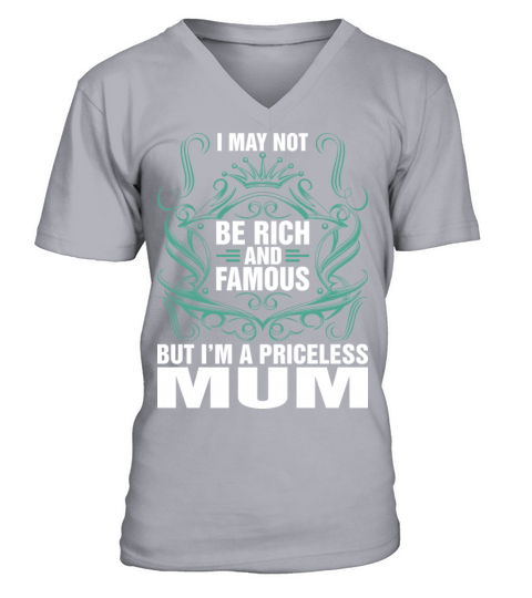 I May Not Be Rich And Famous Priceless Mum Tshirt Men's V-Neck T-shirt