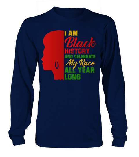 I Am Black History And Celebrate My Race All Year Women's Long Sleeve