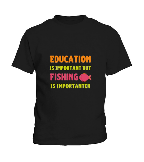 Education Is Important But Fishing Is Importanter Kids T-Shirt