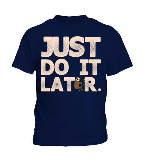 Sloth Just Do It Later Sloth Lazy T-Shirts Kids T-Shirt