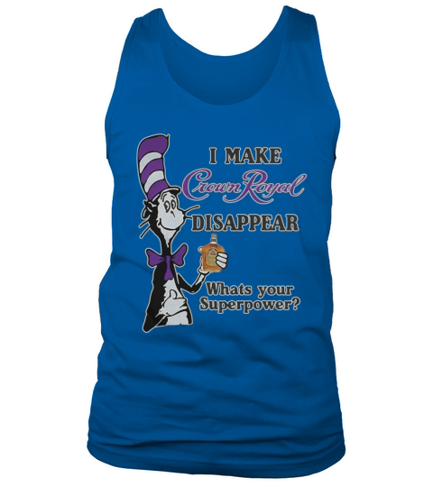 Dr Seuss I make Crown Royal disappear whats your Superpower Tank Top Unisex