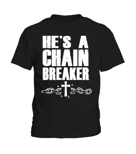 Hes a Chain Breaker Christian Religious T-shirt Kids T-Shirt