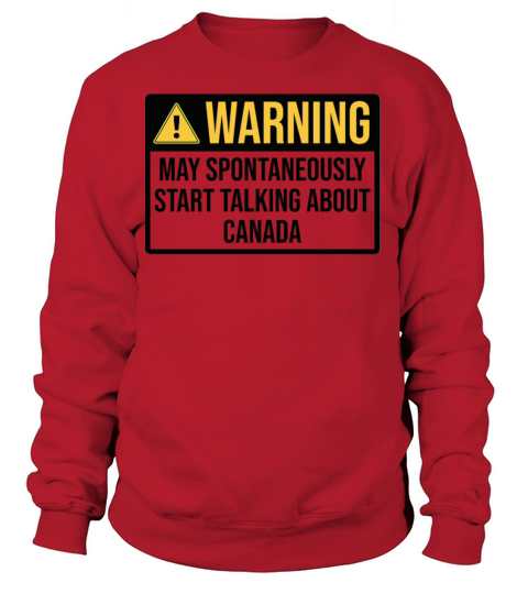 Canada Funny Warning For Canadian Family Women's Sweatshirt