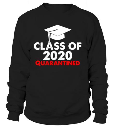 Class Of 2020 Quarantined Funny College Graduation Women's Sweatshirt
