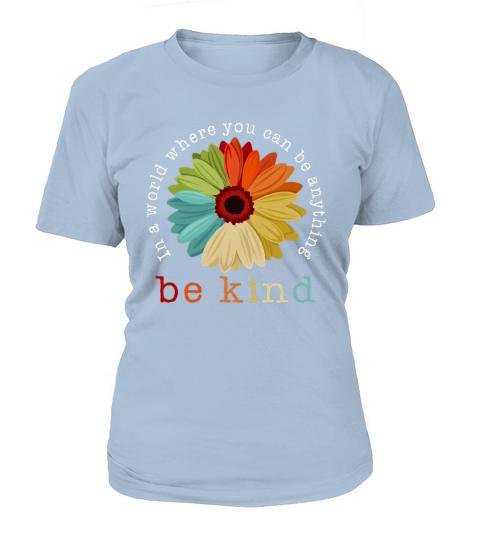 Daisy In A World Where You Can Be Anything Be Kind Women's T-Shirt