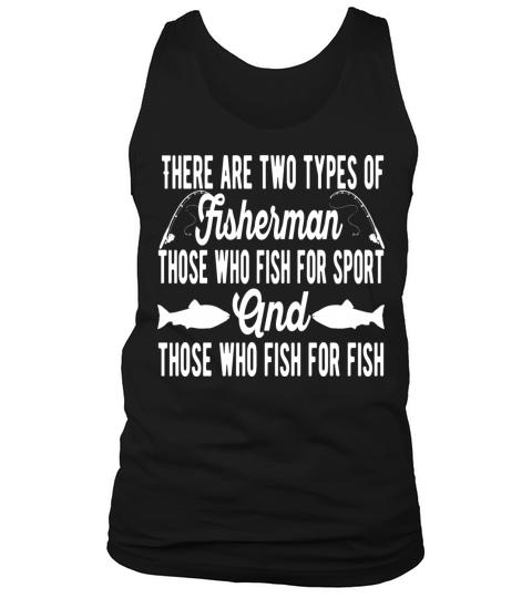 There Are Two Types Of Fisherman - Fishing Quote Men's Tank Top