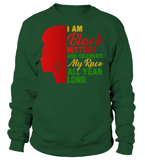 I Am Black History And Celebrate My Race All Year Women's Sweatshirt